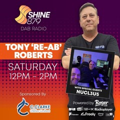 Tony Roberts - Shine DAB Sat 8th Feb 2025 Special Guest NUCL3U5