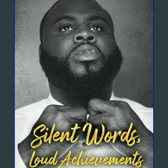 Read ebook [PDF] 📖 Silent Words, Loud Achievements: The Unconventional Journey from Illiterate to