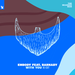 Embody feat. Barnaby - With You (Re-Edit)