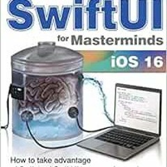 READ [PDF EBOOK EPUB KINDLE] SwiftUI for Masterminds 3rd Edition 2022: How to take ad