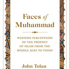 READ KINDLE 💛 Faces of Muhammad: Western Perceptions of the Prophet of Islam from th