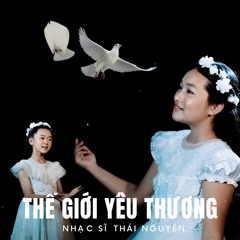 THẾ GIỚI YÊU THƯƠNG - Bé Minh Thư & Bé Thảo Nhi