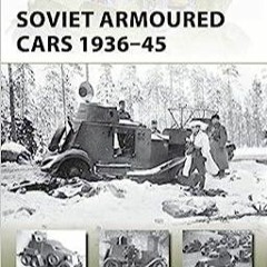 PDF Book Soviet Armoured Cars 1936?45 (New Vanguard)