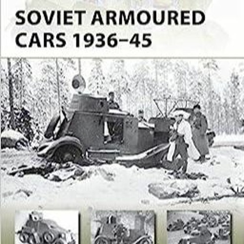 PDF Book Soviet Armoured Cars 1936?45 (New Vanguard)