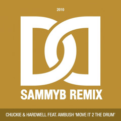 Chuckie & Hardwell - Move it 2 the Drum (SammyB Remix)