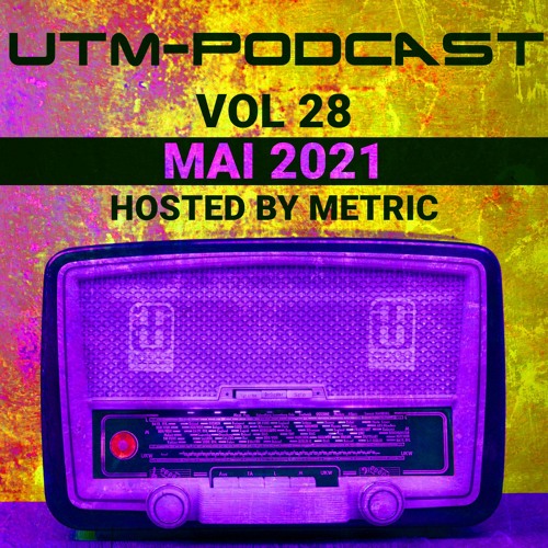 UTM - Podcast 028 By Metric [May 2021]