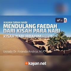 Kisah Nabi Ibrahim 'Alaihissalam 1 - Ustadz Dr. Firanda Andirja, M.A. - Sirah Para Nabi