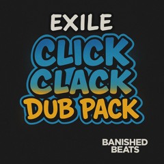 Exile - Click Clack (Dub Pack)