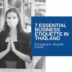 7 Essential Business Etiquette In Thailand Foreigners Should Know