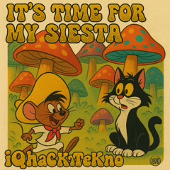 iQHaCkTeKNo - IT'S TIME FOR MY SIESTA