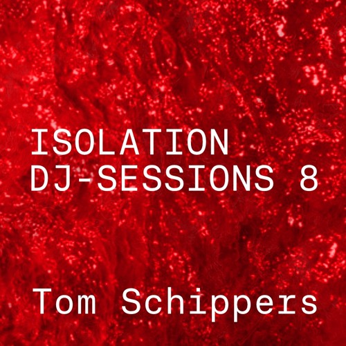 Isolation DJ sessions 8 - Tom Schippers