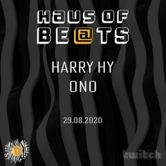 Haus of Be@ts - Harry Hy & ONO - Twitch Livestream [29.08.2020]