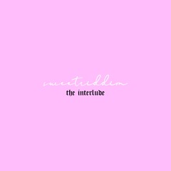 sweetriddim : the interlude