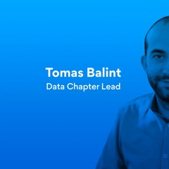 Episode 6 | Tomas Balint - Data Chapter Lead