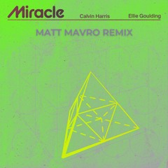 Calvin Harris, Ellie Goulding - Miracle (Matt Mavro Remix)