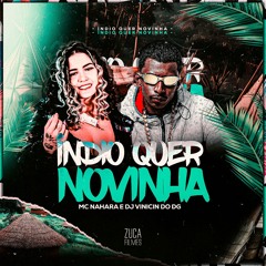 INDIO QUER NOVINHA- Mcs Nahara & Lyc4n ( DJ VINICIN DO DG)  TQL MUSIC