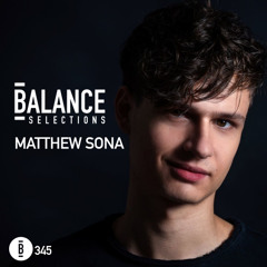 Balance Selections 345: Matthew Sona