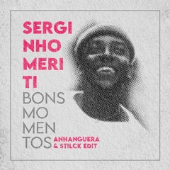 Serginho Meriti- Bons Momentos (Stilck & Anhanguera Edit)