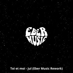 Toi et moi - Jul (Eber Music Rework)