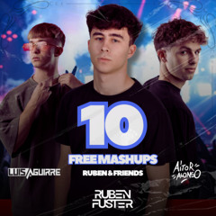 +10 FREE REGGAETON MASHUP PACK (RUBEN FUSTER & FRIENDS) LUIS AGUIRRE / AITOR ALONSO