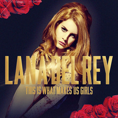 Lana Del Rey - This Is What Makes Us Girls V1 (Jersey)(Knight’s Lost Files)