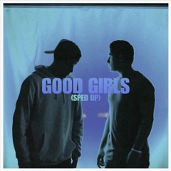 Good Girls (sped up)
