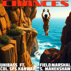 Chances Ft. Col. SPS Kanwar & Field Marshal Sam Manekshaw (Original Mix)