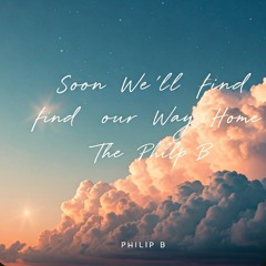 Soon we'll find our way home