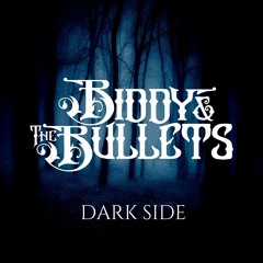 Dark Side- Biddy & The Bullets