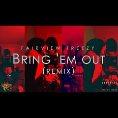 "Bring Em Out" FairViewTreezy (Remix)