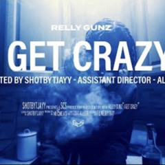 Relly Gunz - I Get Crazy