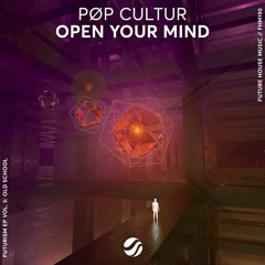 PØP CULTUR - Open Your Mind