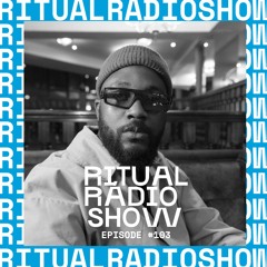 RITUAL RADIO SHOW #103