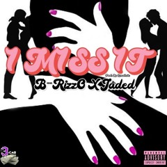 1 M1SS 1T [Explicit] Ft B-RizzO X Jaded [Prod By Synesthetic]