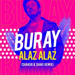 Buray - Alaz Alaz (SHAKUR x SHAKI Remix)**Download**