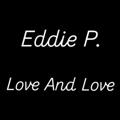 Eddie P - Love and Love (Extended Mix)