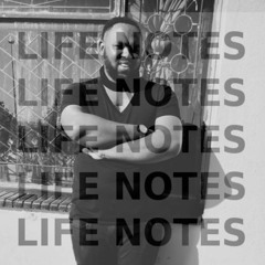 Life Notes Sessions #7 / Troy Gunn