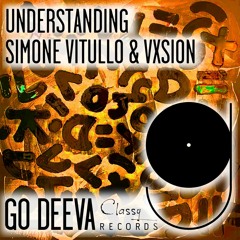 Simone Vitullo & Vxsion "Understanding" (Out On Go Deeva Records Classy)