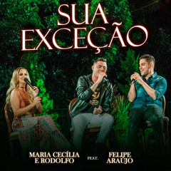 Sua Exceção (Ao Vivo) [feat. Felipe Araújo]