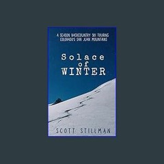 [Read Pdf] 📖 Solace Of Winter: A Season Backcountry Ski Touring Colorado's San Juan Mountains (Nat