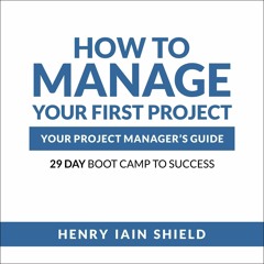 [PDF] How to Manage Your First Project: Your Project Manager's Guide: 29