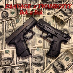 D$AVAGE X TWANBOYYY X BCK 2 BCK
