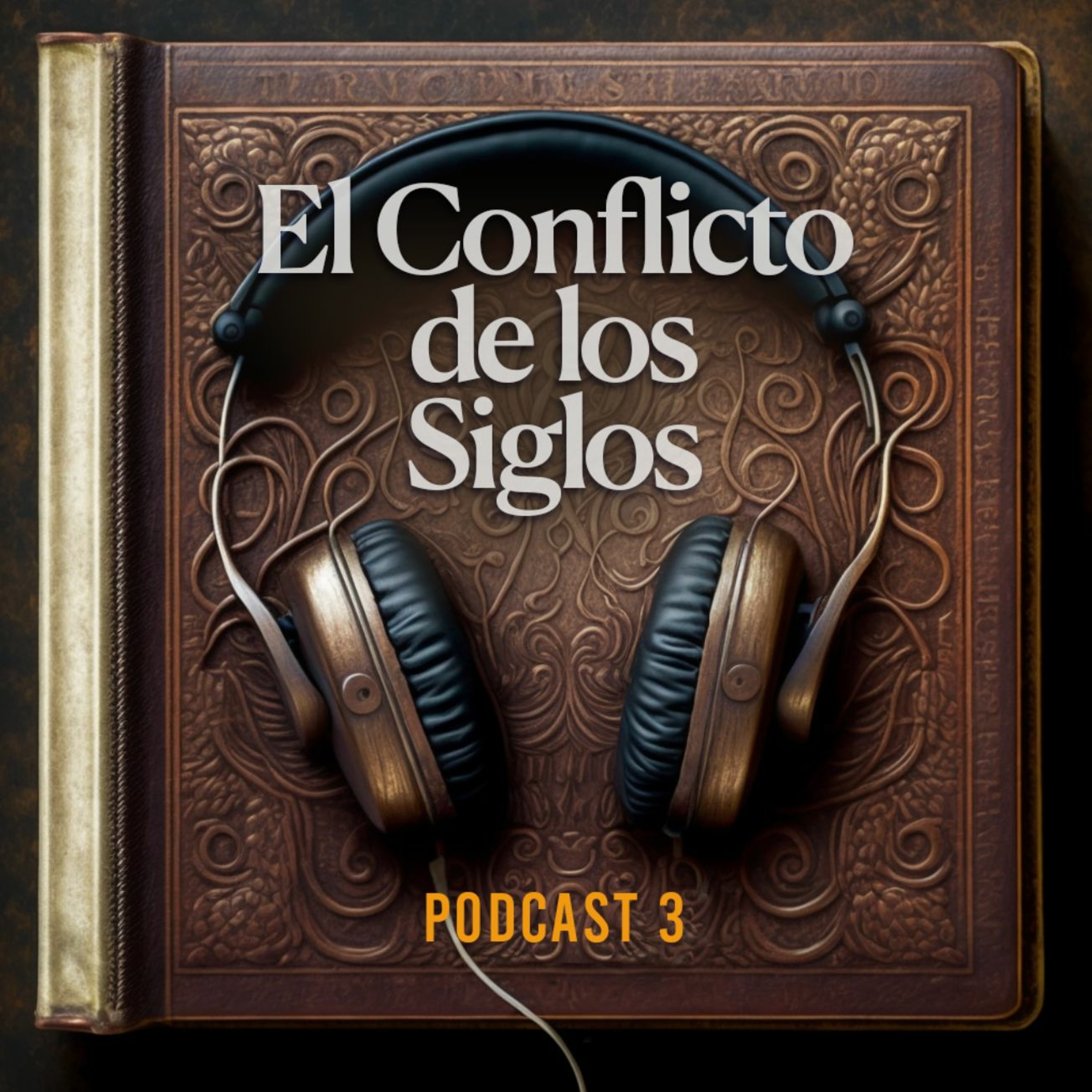 El Conflicto de los Siglos - Podcast | Episodio 3 episode artwork