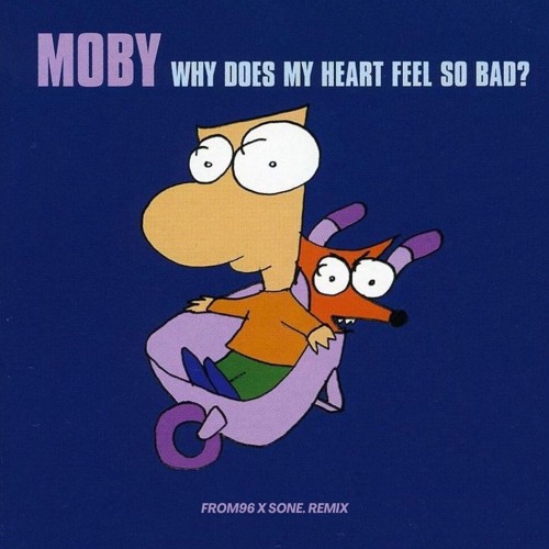 Moby 'Why Does My Heart Feel So Bad?' (From96 x Sone. Remix)