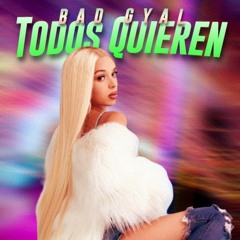 Bad Gyal - Todos Quieren (Prod. DJ Ortega) (Remix Reggaeton)