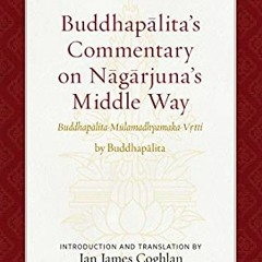 VIEW EPUB 📝 Buddhapalita's Commentary on Nagarjuna's Middle Way: Buddhapalita-Mulama