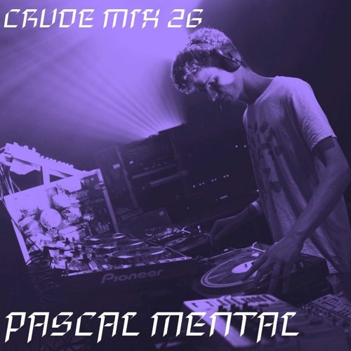 CRUDE MIX I 26 - Pascal Mental