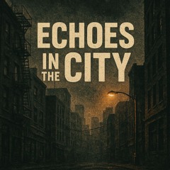 Echoes In the City