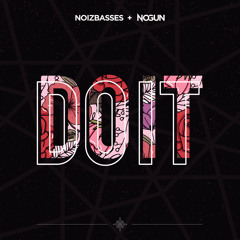 Noizbasses x Nogun - Do It