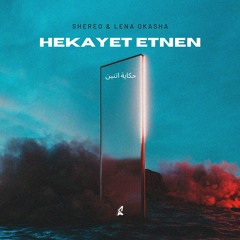 Shereo & Lena Okasha - Hekayet Etnen
